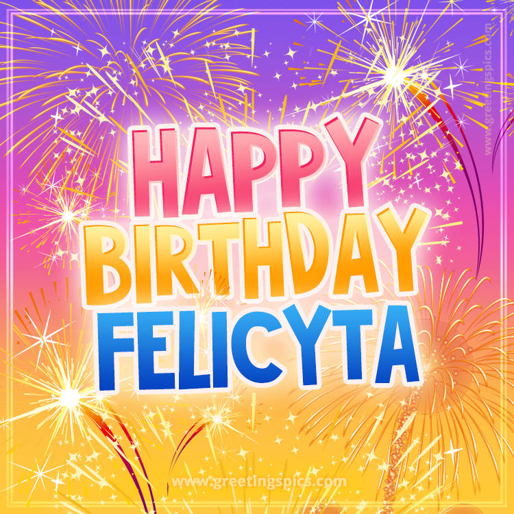 Happy Birthday Felicyta Picture with fireworks (square shape image)