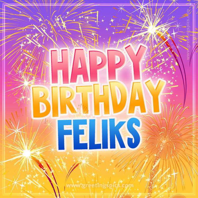 Happy Birthday Feliks Picture with fireworks (square shape image)