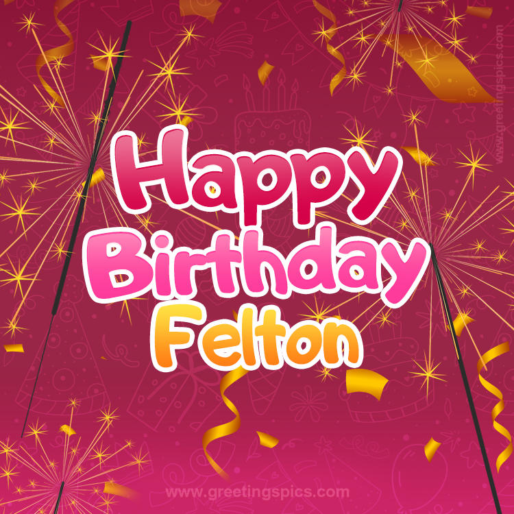 Happy Birthday Felton Image with sparklers (square shape image)