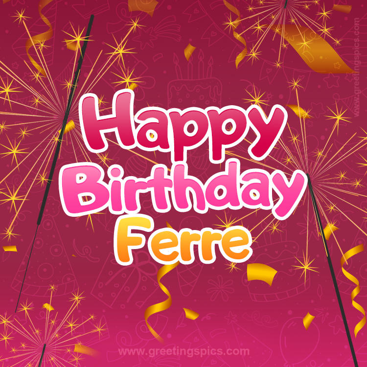Happy Birthday Ferre Image with sparklers (square shape image)