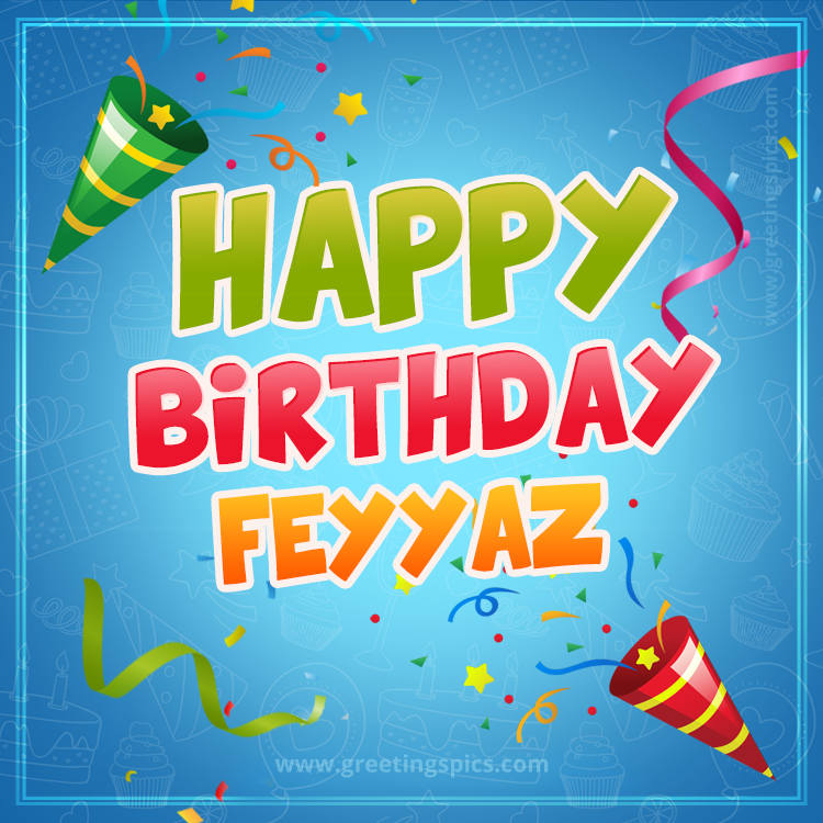 Happy Birthday Feyyaz picture with confetti and party poppers (square shape image)