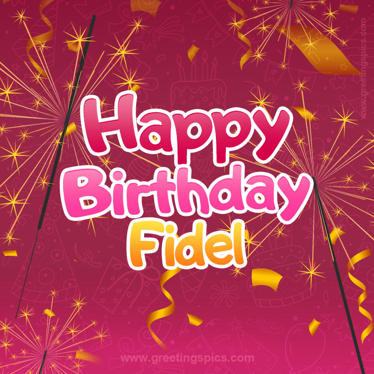 Happy Birthday Fidel Image with sparklers (square shape image)