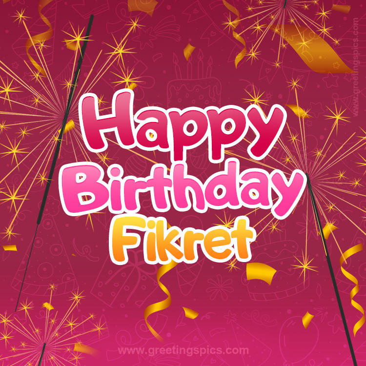 Happy Birthday Fikret Image with sparklers (square shape image)