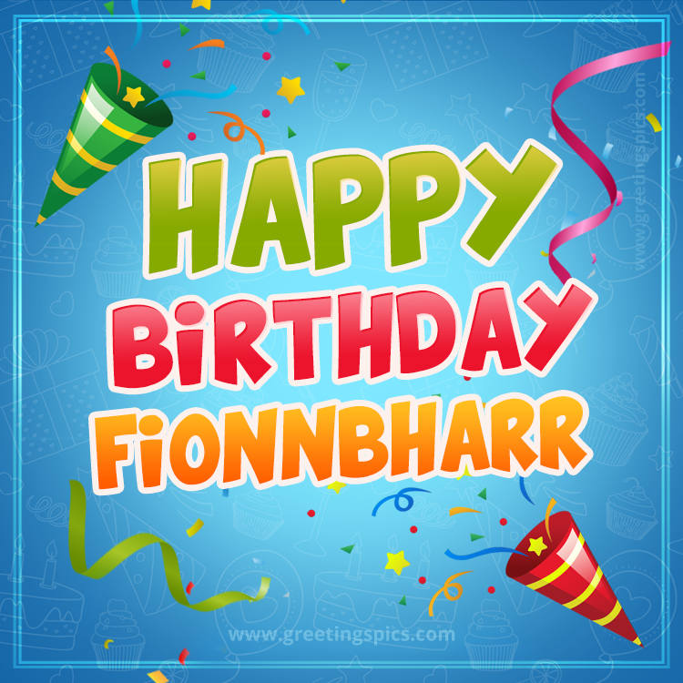 Happy Birthday Fionnbharr picture with confetti and party poppers (square shape image)