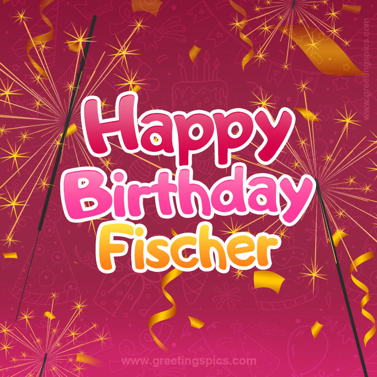 Happy Birthday Fischer Image with sparklers (square shape image)