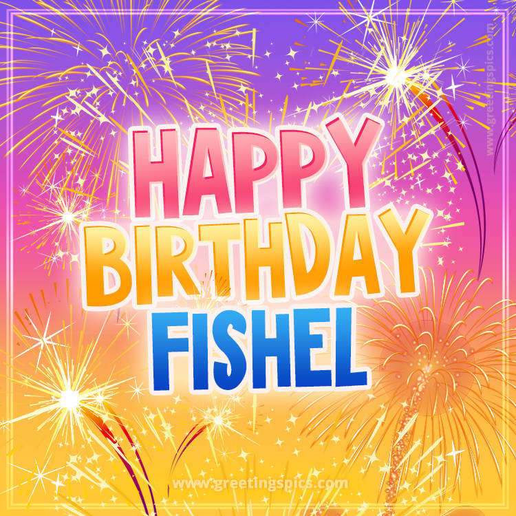 Happy Birthday Fishel Picture with fireworks (square shape image)