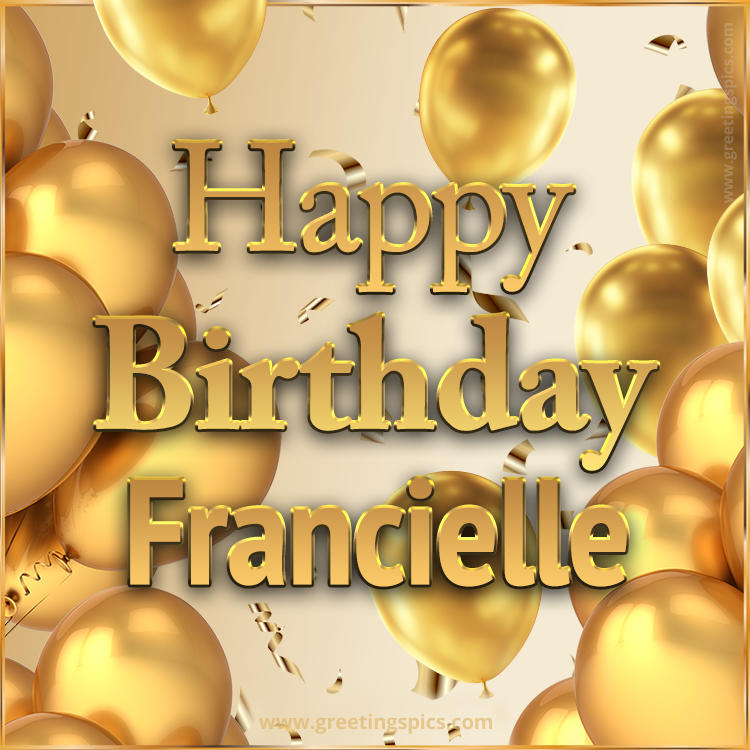 Happy Birthday Francielle Card with golden confetti and balloons (square shape image)