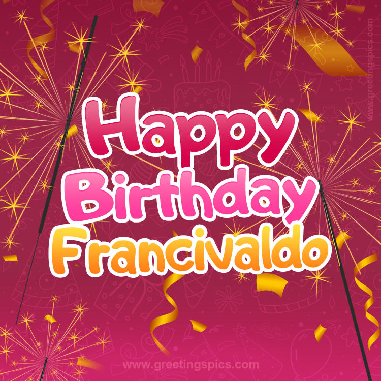 Happy Birthday Francivaldo Image with sparklers (square shape image)