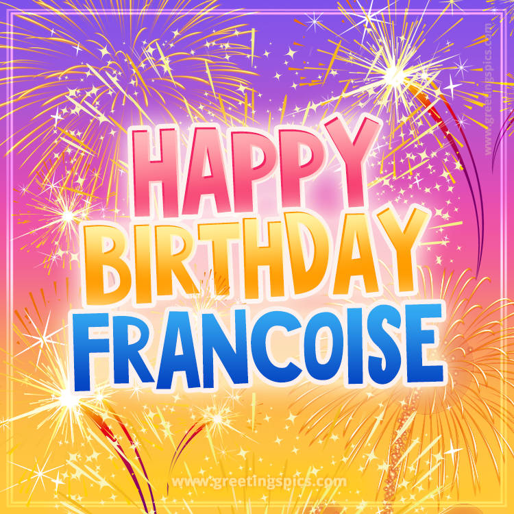 Happy Birthday Francoise Picture with fireworks (square shape image)