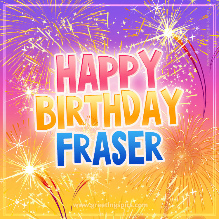 Happy Birthday Fraser Picture with fireworks (square shape image)