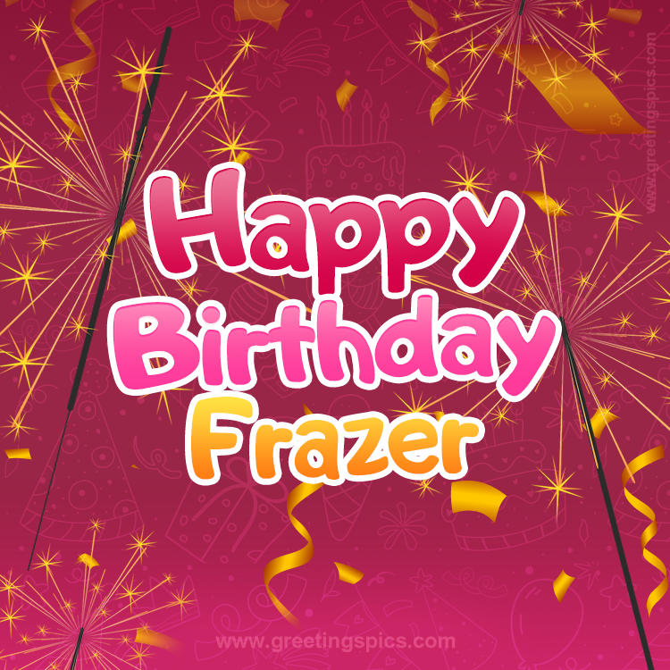 Happy Birthday Frazer Image with sparklers (square shape image)