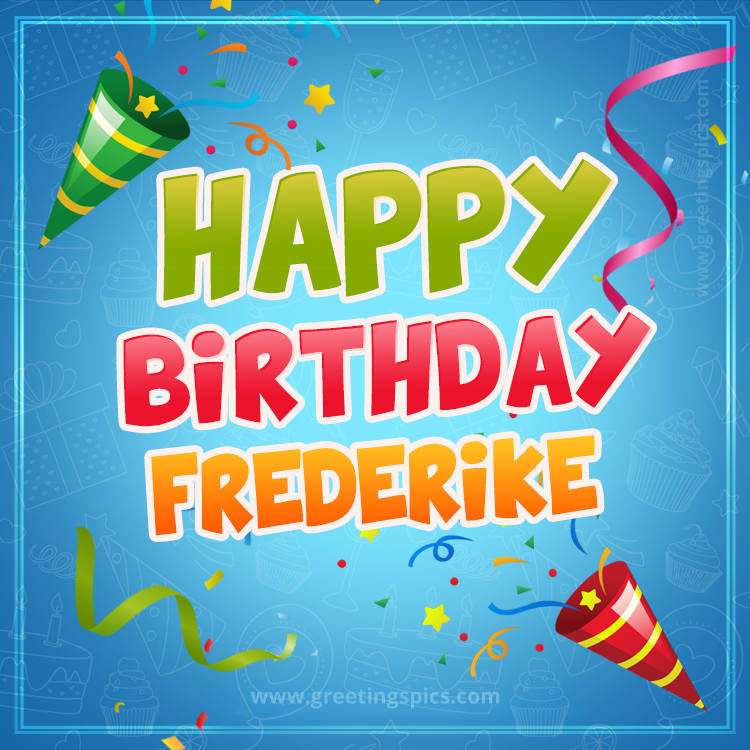 Happy Birthday Frederike picture with confetti and party poppers (square shape image)