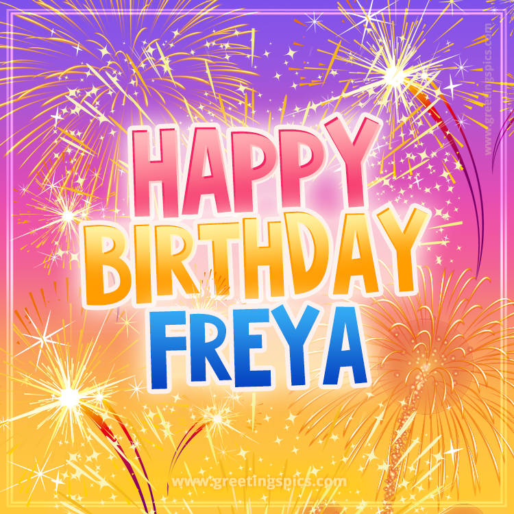 Happy Birthday Freya Picture with fireworks (square shape image)