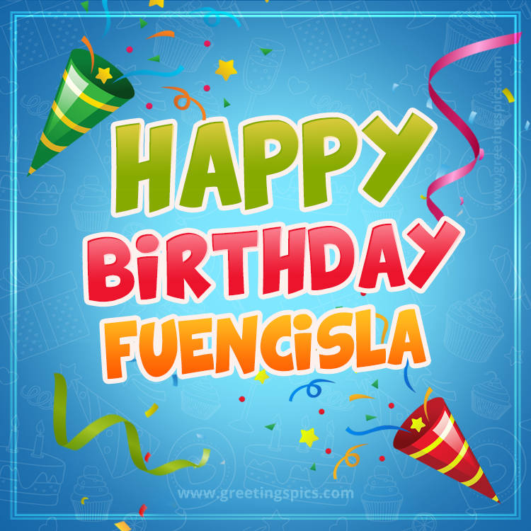 Happy Birthday Fuencisla picture with confetti and party poppers (square shape image)