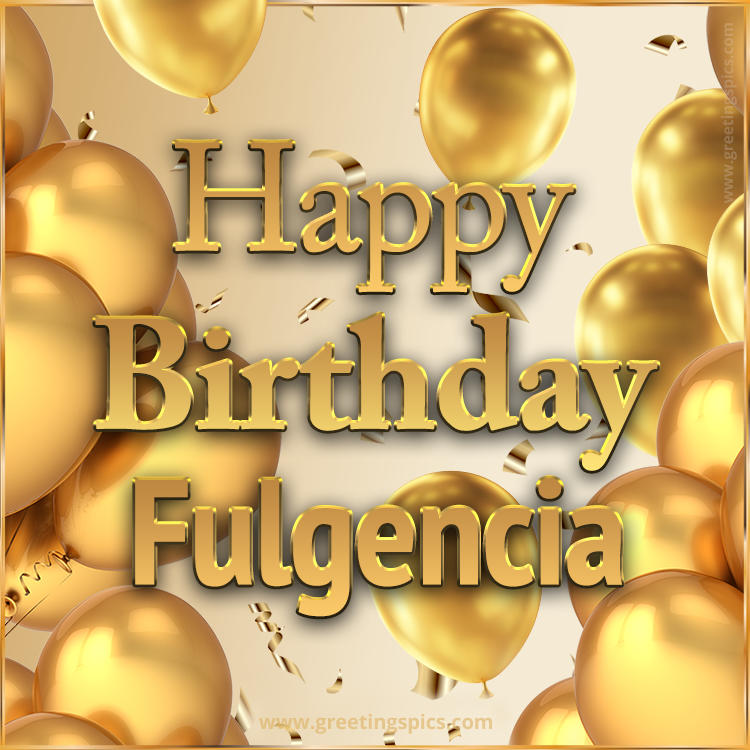 Happy Birthday Fulgencia Card with golden confetti and balloons (square shape image)