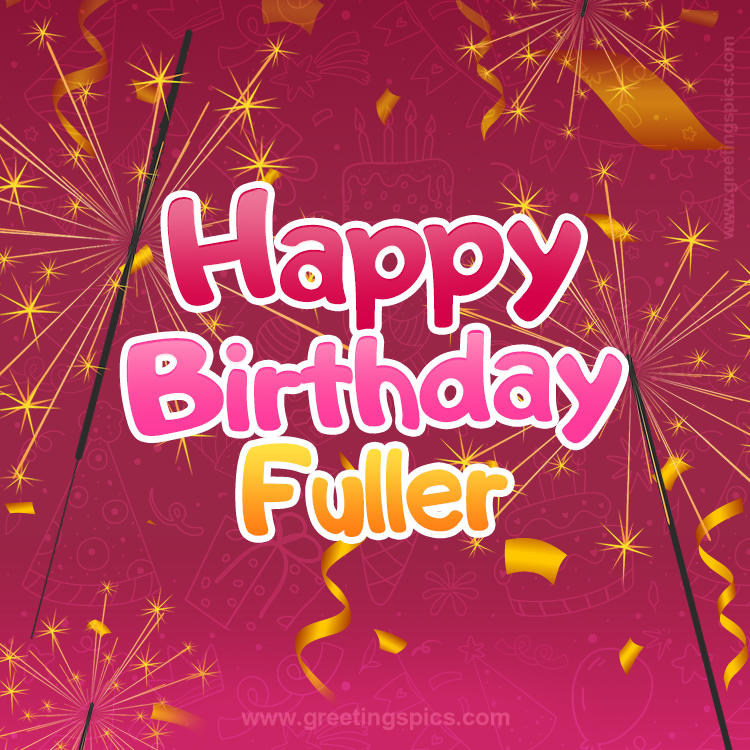 Happy Birthday Fuller Image with sparklers (square shape image)