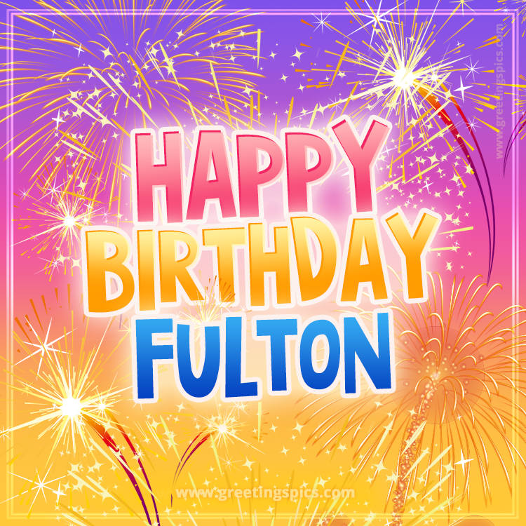 Happy Birthday Fulton Picture with fireworks (square shape image)