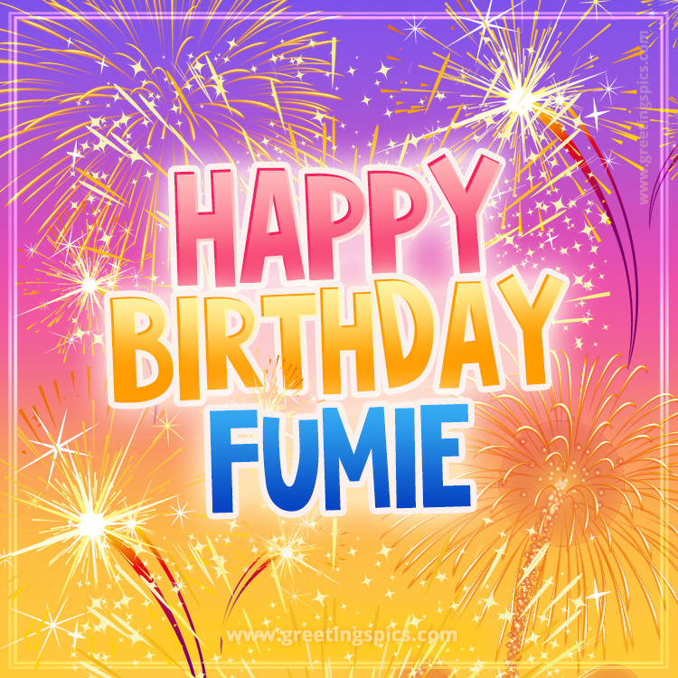 Happy Birthday Fumie Picture with fireworks (square shape image)