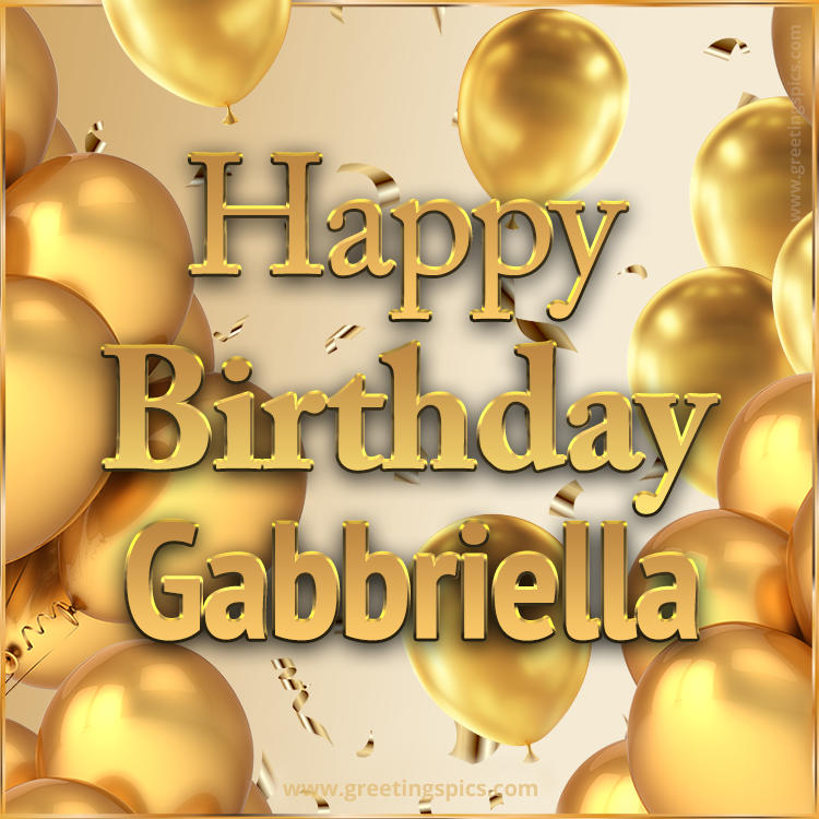 Happy Birthday Gabbriella Card with golden confetti and balloons (square shape image)