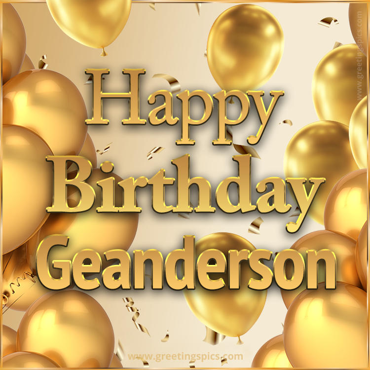 Happy Birthday Geanderson Card with golden confetti and balloons (square shape image)