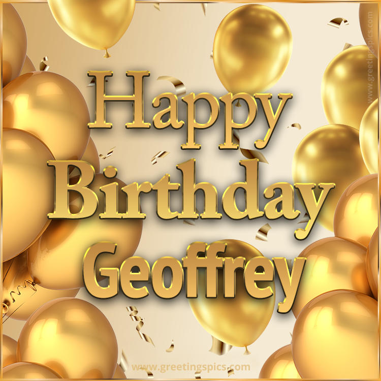 Happy Birthday Geoffrey Card with golden confetti and balloons (square shape image)