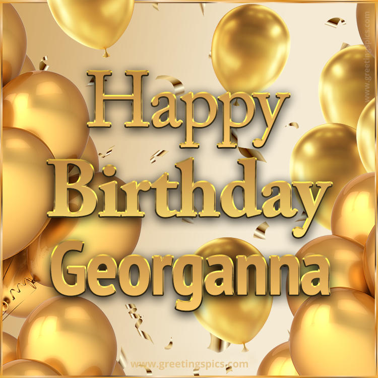 Happy Birthday Georganna Card with golden confetti and balloons (square shape image)