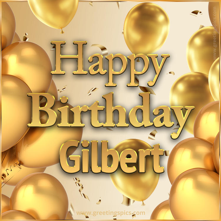 Happy Birthday Gilbert Card with golden confetti and balloons (square shape image)