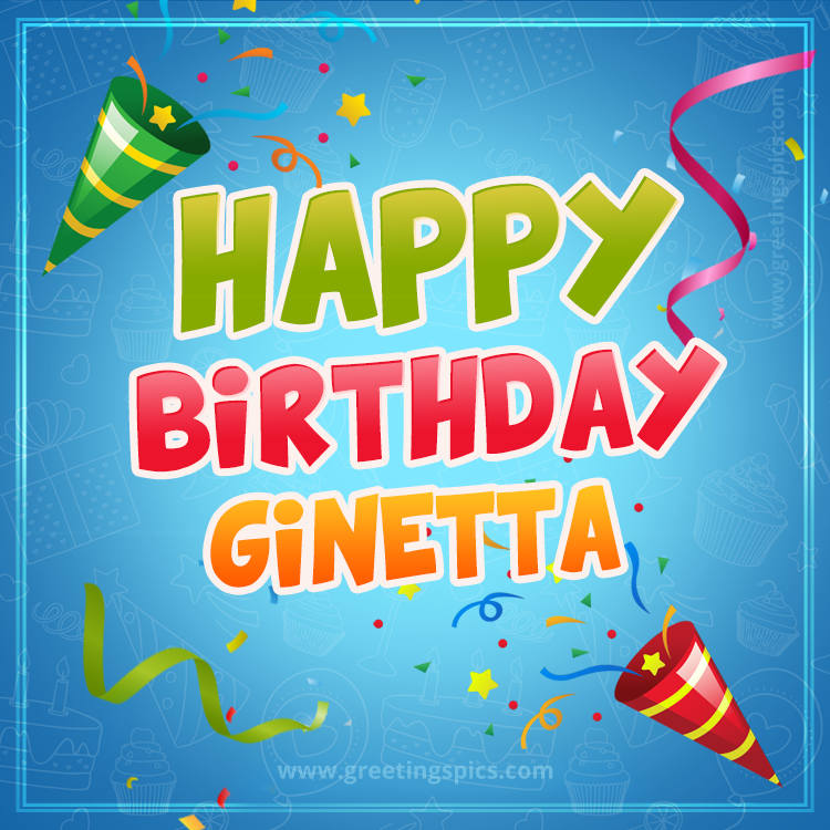 Happy Birthday Ginetta picture with confetti and party poppers (square shape image)