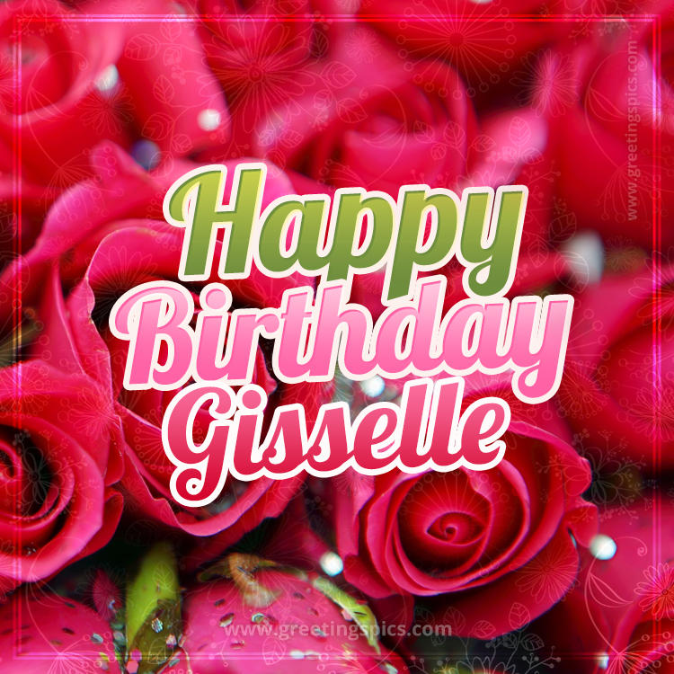 Happy Birthday Gisselle beautiful Image with red roses (square shape image)