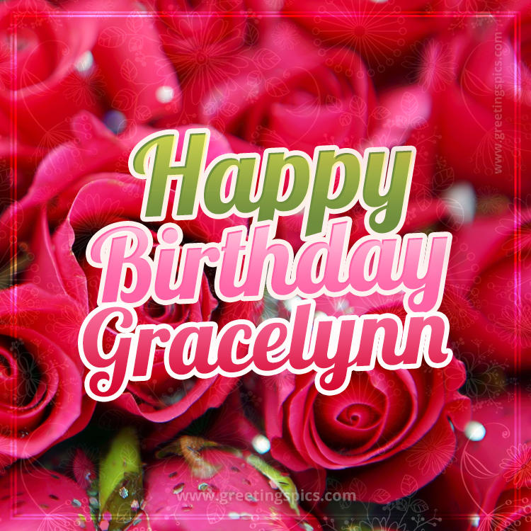 Happy Birthday Gracelynn beautiful Image with red roses (square shape image)