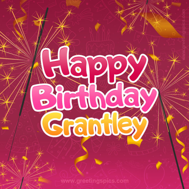 Happy Birthday Grantley Image with sparklers (square shape image)