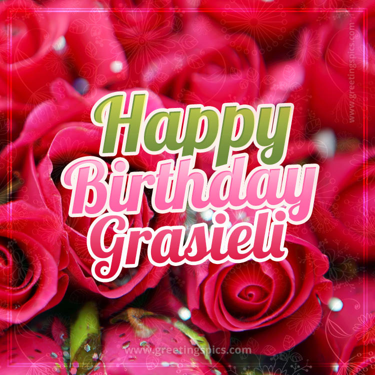 Happy Birthday Grasieli beautiful Image with red roses (square shape image)