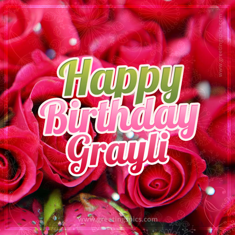 Happy Birthday Grayli beautiful Image with red roses (square shape image)