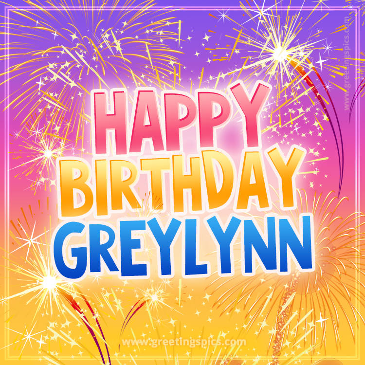 Happy Birthday Greylynn Picture with fireworks (square shape image)