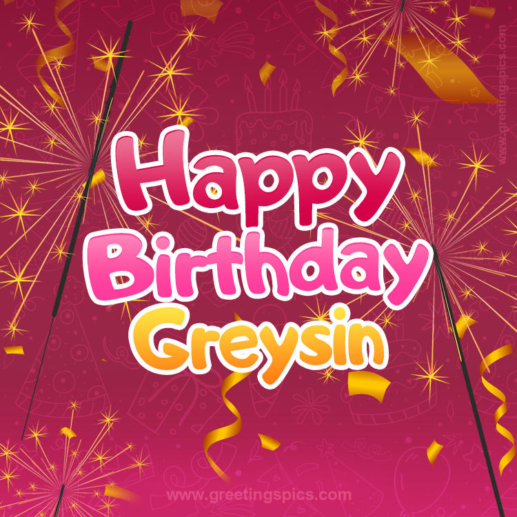 Happy Birthday Greysin Image with sparklers (square shape image)