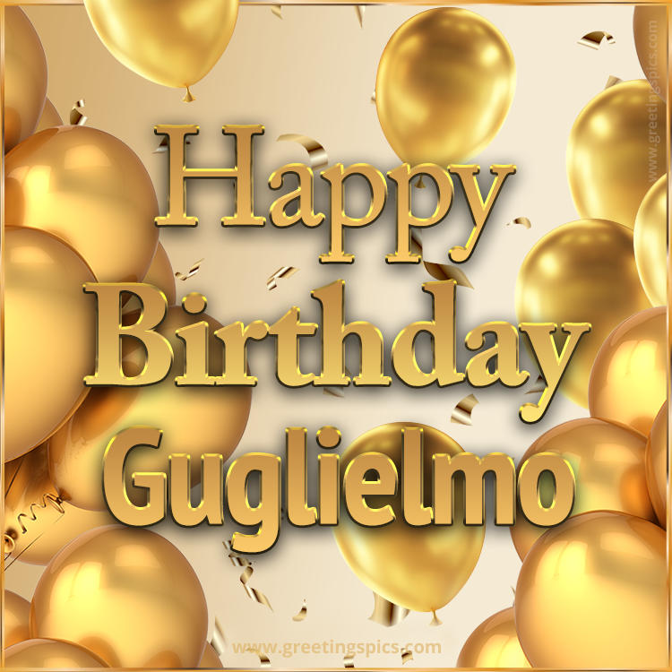 Happy Birthday Guglielmo Card with golden confetti and balloons (square shape image)