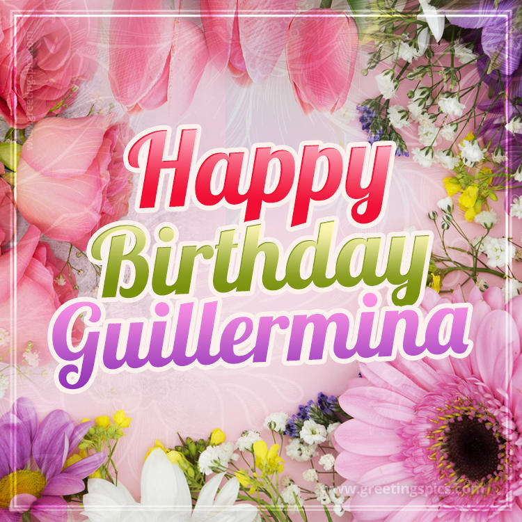 Happy Birthday Guillermina Picture with beautiful flowers (square shape image)