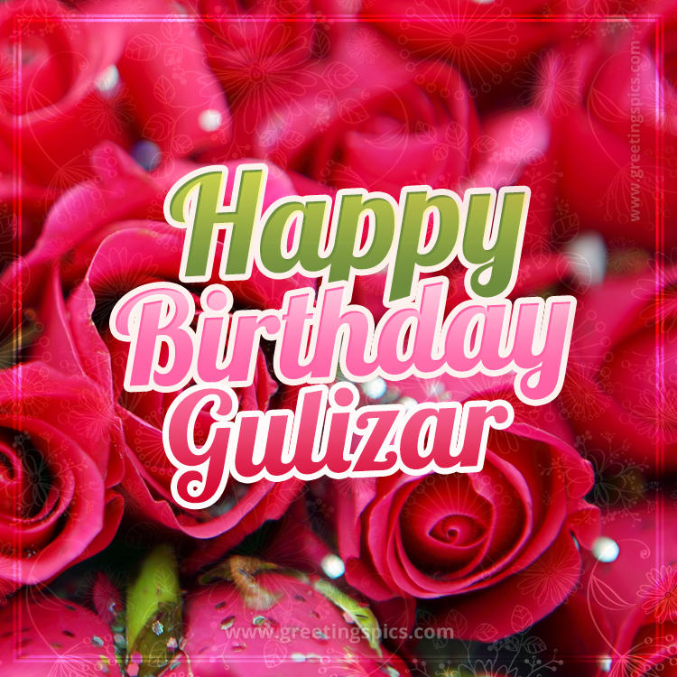 Happy Birthday Gulizar beautiful Image with red roses (square shape image)