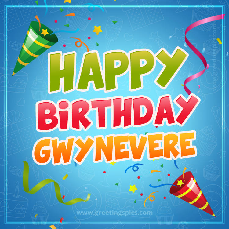 Happy Birthday Gwynevere picture with confetti and party poppers (square shape image)