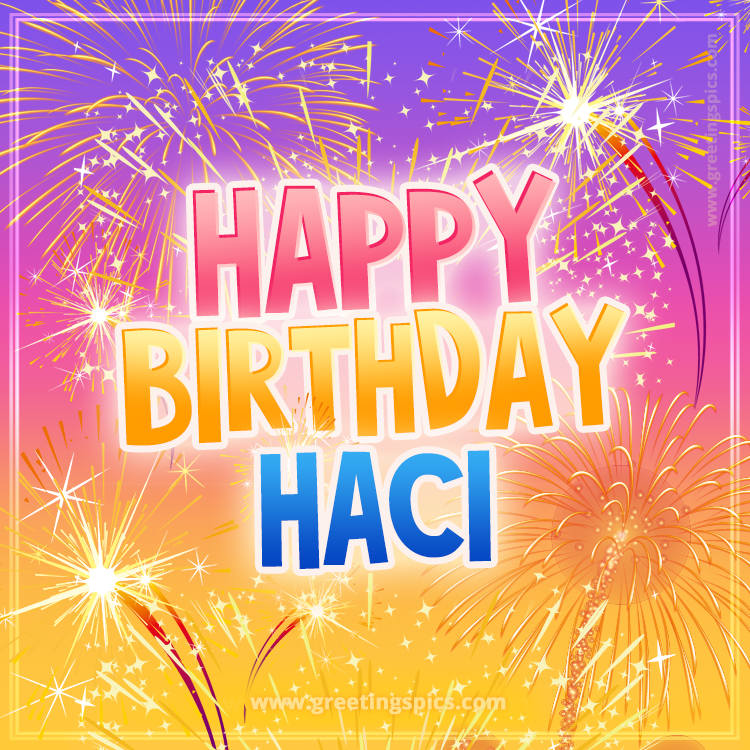 Happy Birthday Haci Picture with fireworks (square shape image)