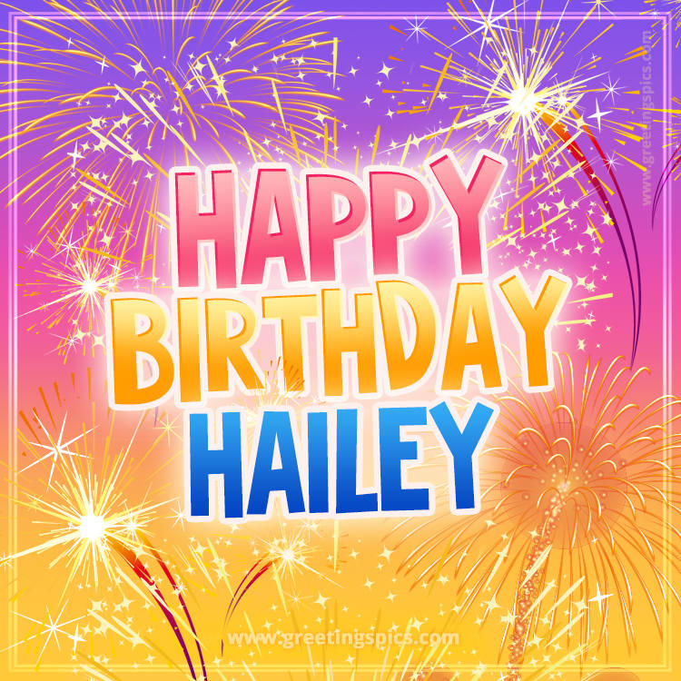 Happy Birthday Hailey Picture with fireworks (square shape image)