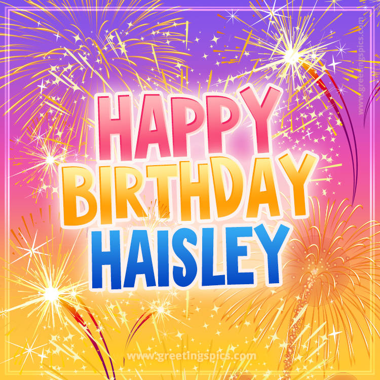 Happy Birthday Haisley Picture with fireworks (square shape image)