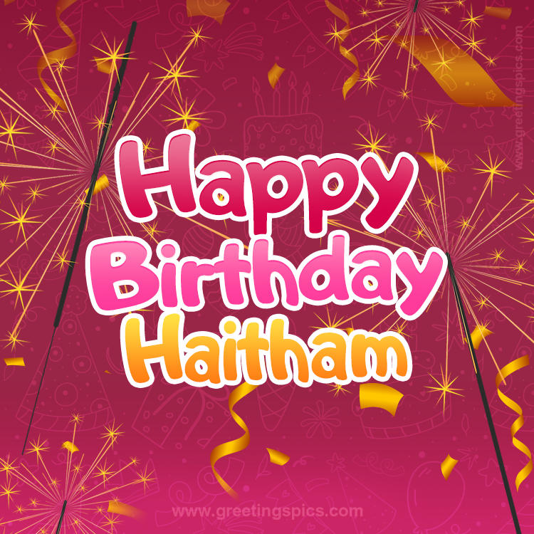 Happy Birthday Haitham Image with sparklers (square shape image)