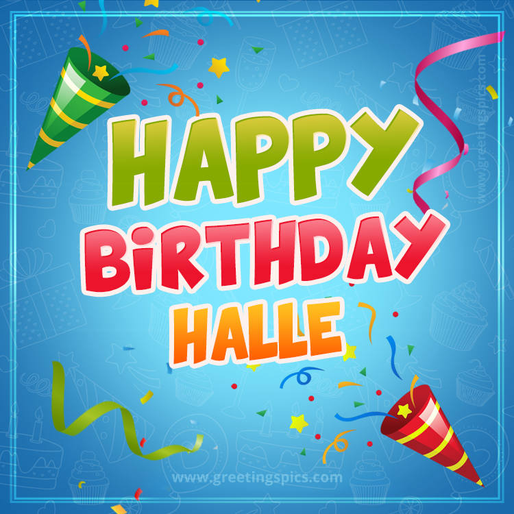 Happy Birthday Halle picture with confetti and party poppers (square shape image)