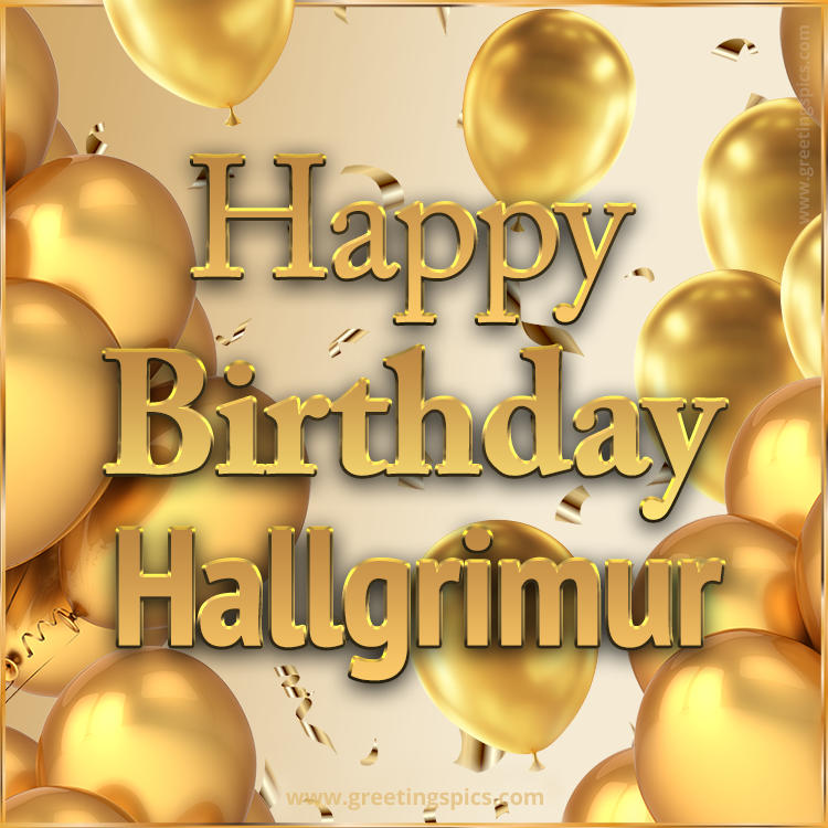 Happy Birthday Hallgrimur Card with golden confetti and balloons (square shape image)