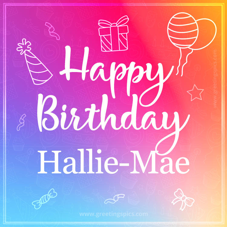 Colorful Happy Birthday Card For Hallie-Mae (square shape image)