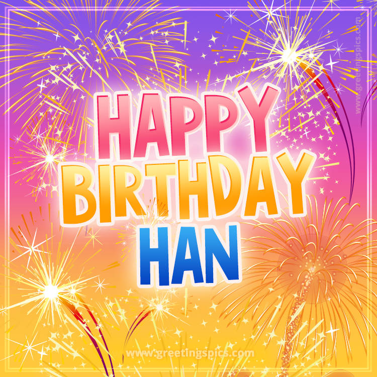 Happy Birthday Han Picture with fireworks (square shape image)