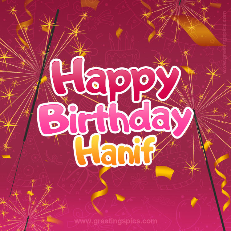 Happy Birthday Hanif Image with sparklers (square shape image)