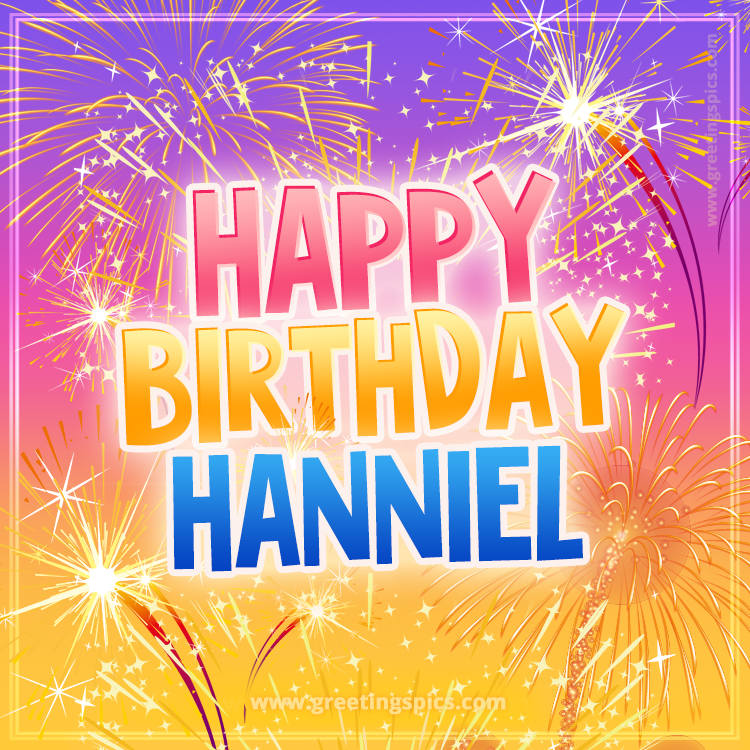 Happy Birthday Hanniel Picture with fireworks (square shape image)