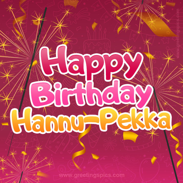 Happy Birthday Hannu-Pekka Image with sparklers (square shape image)